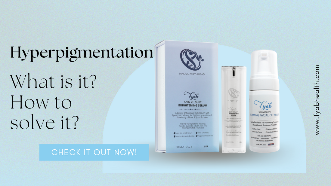 Hyperpigmentation: What is it, Common Causes, and How our Skin Brightening Set will help fight it